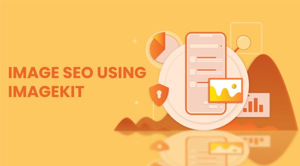 How companies can use ImageKit to improve image SEO